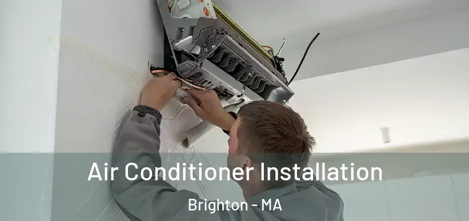 Air Conditioner Installation Brighton - MA