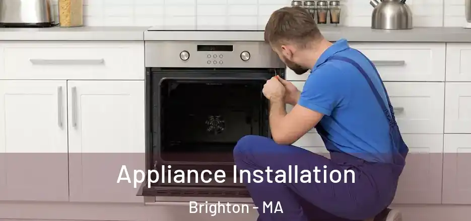  Appliance Installation Brighton - MA
