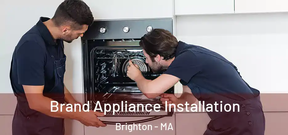  Brand Appliance Installation Brighton - MA
