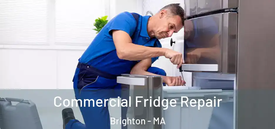 Commercial Fridge Repair Brighton - MA