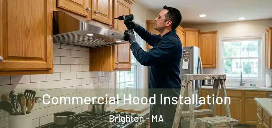 Commercial Hood Installation Brighton - MA