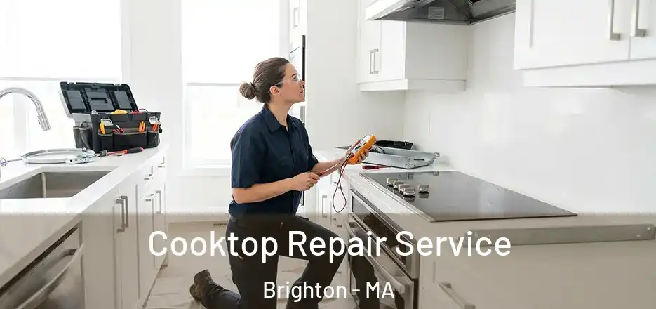 Cooktop Repair Service Brighton - MA