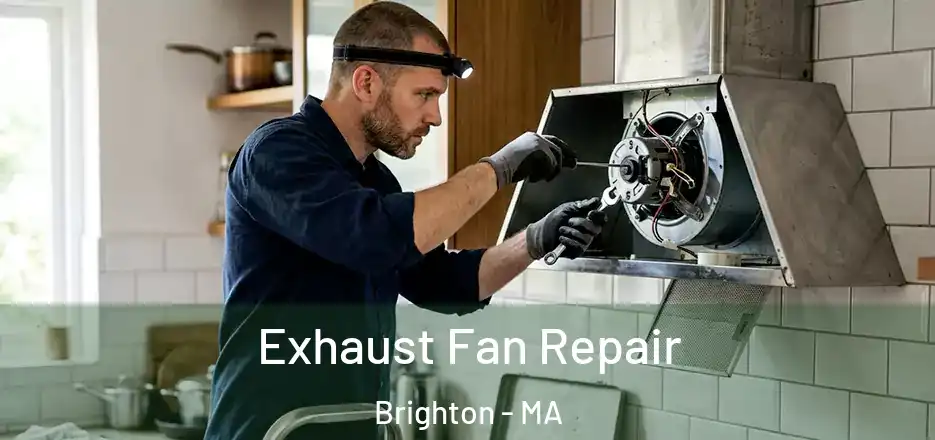 Exhaust Fan Repair Brighton - MA
