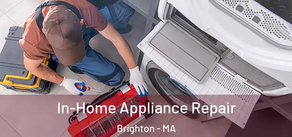 In-Home Appliance Repair Brighton - MA