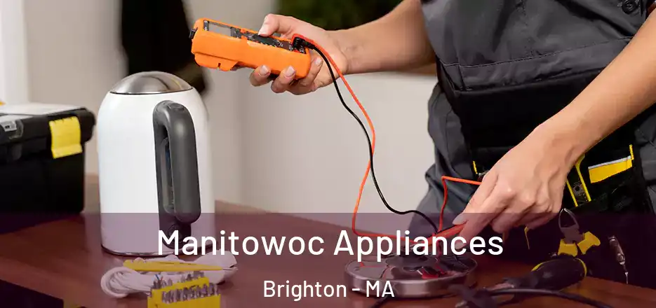 Manitowoc Appliances Brighton - MA