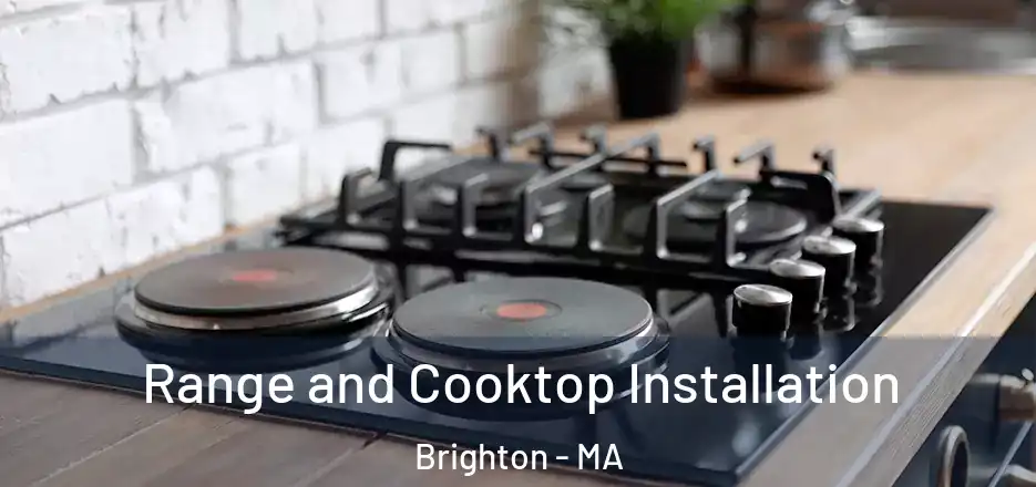 Range and Cooktop Installation Brighton - MA