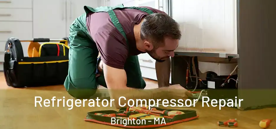 Refrigerator Compressor Repair Brighton - MA