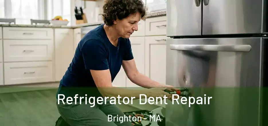 Refrigerator Dent Repair Brighton - MA