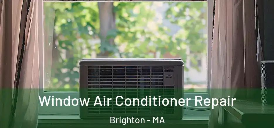 Window Air Conditioner Repair Brighton - MA
